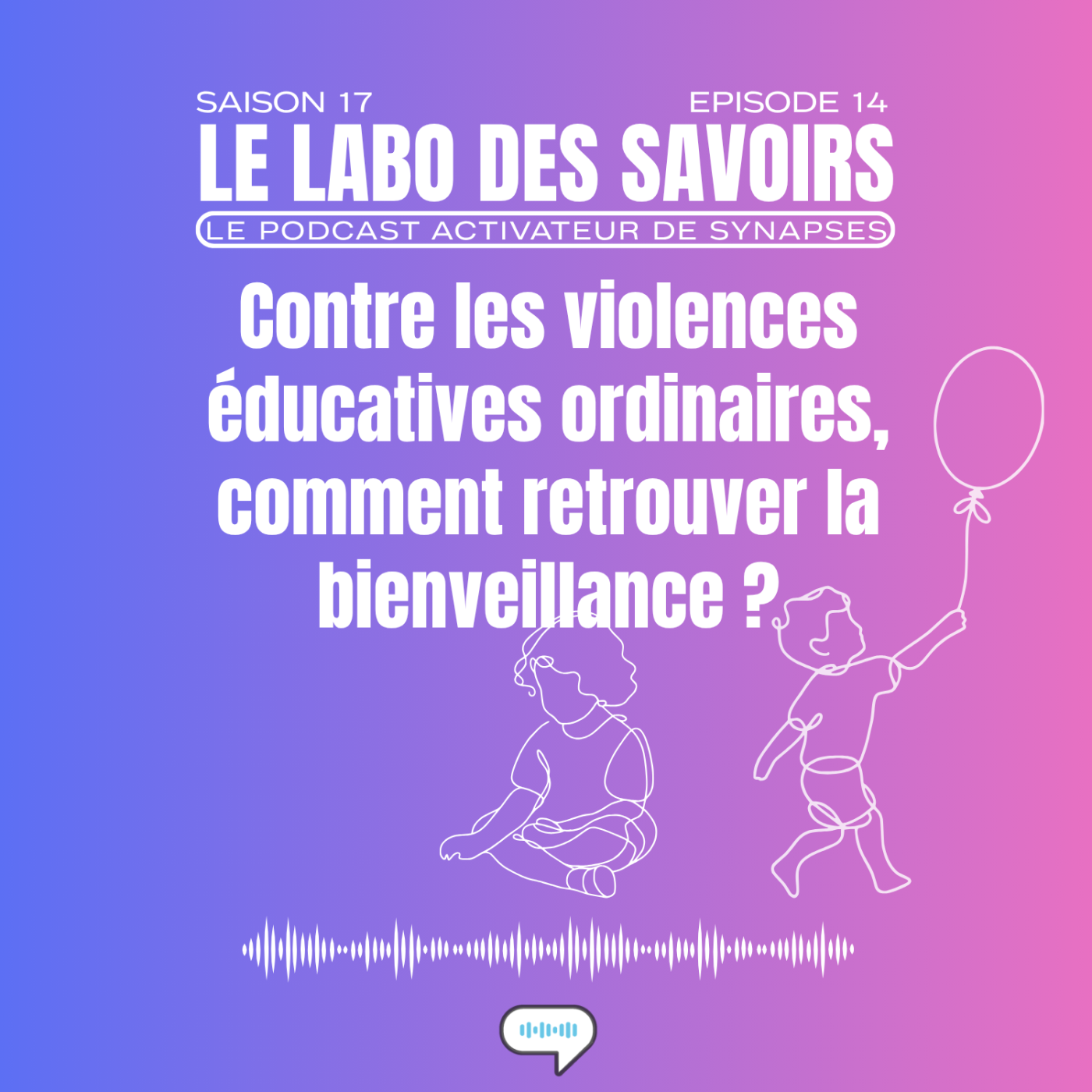 Contre les violences éducatives ordinaires, comment retrouver la bienveillance ?